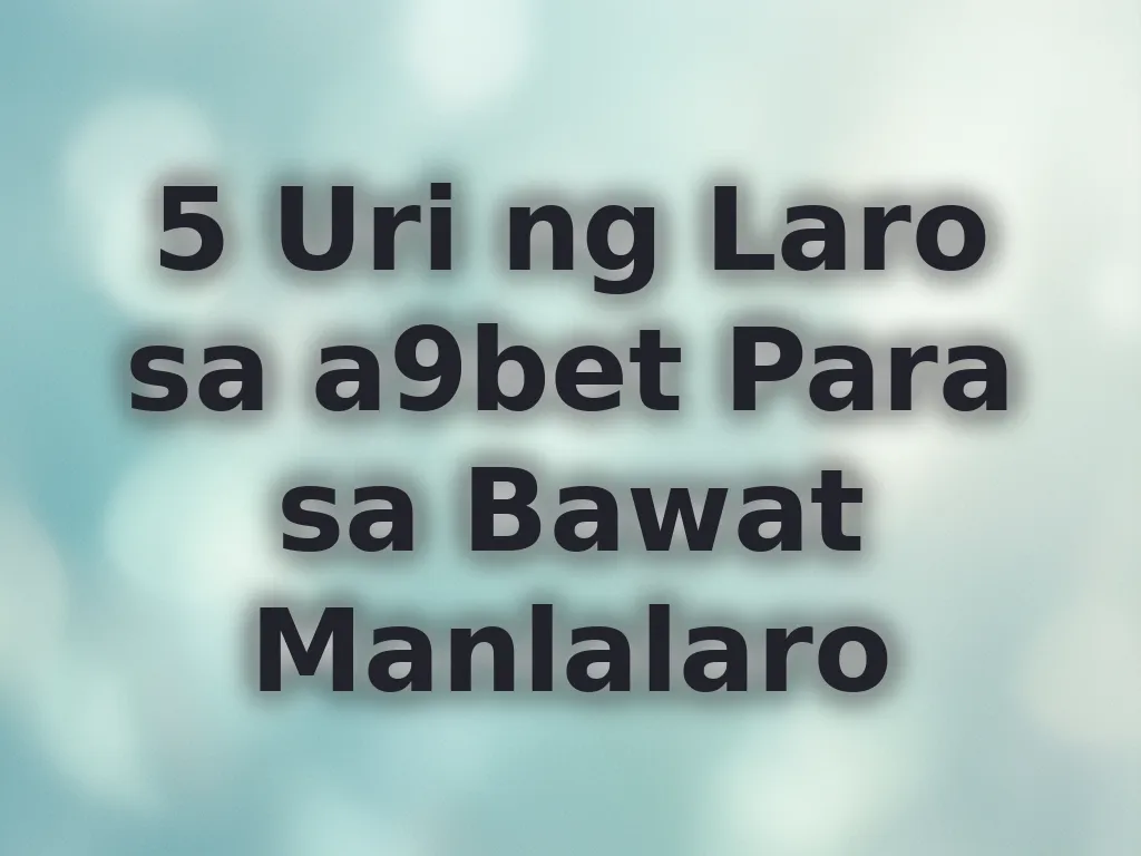 Uri ng laro sa a9bet